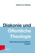 Körtner |  Körtner, U: Diakonie und Öffentliche Theologie | Buch |  Sack Fachmedien