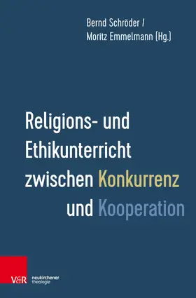 Schröder / Emmelmann |  Religions- und Ethikunterricht zwischen Konkurrenz und Kooperation | eBook | Sack Fachmedien