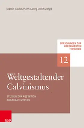 Laube / Ulrichs / Hofheinz | Weltgestaltender Calvinismus | E-Book | sack.de