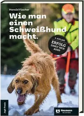 Fischer |  Wie man einen Schweißhund macht. | Buch |  Sack Fachmedien