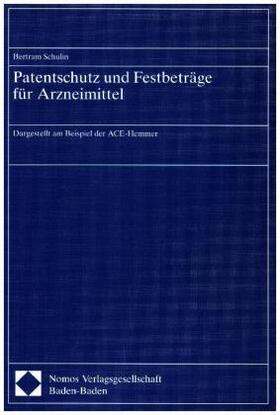 Schulin | Patentschutz und Festbeträge für Arzneimittel | Buch | 978-3-7890-2857-1 | sack.de