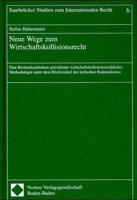 Habermeier | Neue Wege zum Wirtschaftskollisionsrecht | Buch | 978-3-7890-4886-9 | sack.de
