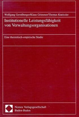 Gerstlberger / Grimmer / Kneissler | Institutionelle Leistungsfähigkeit von Verwaltungsorganisationen | Buch | 978-3-7890-4890-6 | sack.de
