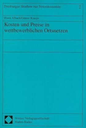 Albach / Knieps | Albach, H:  Kosten und Preise in wettbewerblichen Ortsnetzen | Buch | 978-3-7890-4968-2 | sack.de