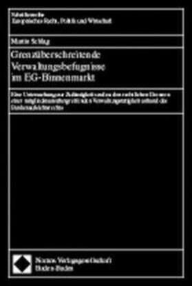 Schlag | Grenzüberschreitende Verwaltungsbefugnisse im EG-Binnenmarkt | Buch | 978-3-7890-5230-9 | sack.de
