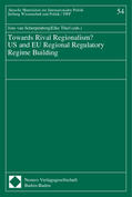 Scherpenberg / Thiel |  Towards Rival Regionalism? US and EU Regional Regulatory Regime Building | Buch |  Sack Fachmedien