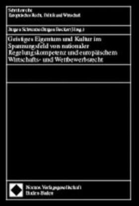 Schwarze / Becker | Geistiges Eigentum und Kultur im Spannungsfeld von nationaler Regelungskompetenz und europäischem Wirtschaftsrecht und Wettbewerbsrecht | Buch | 978-3-7890-5719-9 | sack.de