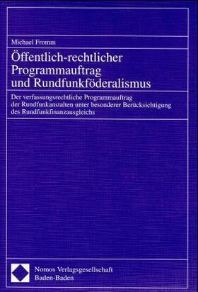 Fromm | Öffentlich-rechtlicher Programmauftrag und Rundfunkföderalismus | Buch | 978-3-7890-5774-8 | sack.de