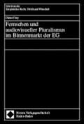 Frey |  Fernsehen und audiovisueller Pluralismus im Binnenmarkt der | Buch |  Sack Fachmedien