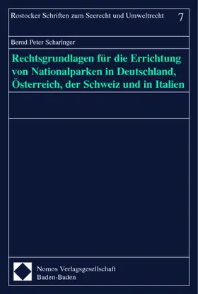 Scharinger |  Rechtsgrundlagen für die Errichtung von Nationalparken in Deutschland, Österreich, der Schweiz und in Italien | Buch |  Sack Fachmedien