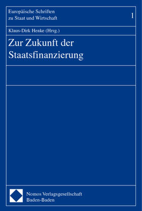 Henke | Zur Zukunft der Staatsfinanzierung | Buch | 978-3-7890-5893-6 | sack.de