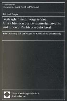 Berger | Vertraglich nicht vorgesehene Einrichtungen des Gemeinschaftsrecht mit eigener Rechtspersönlichkeit | Buch | 978-3-7890-6199-8 | sack.de