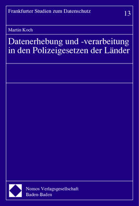 Koch | Datenerhebung und -verarbeitung in den Polizeigesetzen der Länder | Buch | 978-3-7890-6294-0 | sack.de