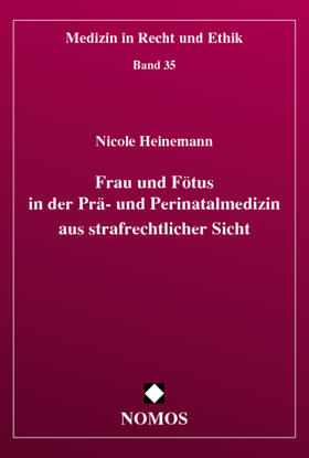 Heinemann | Frau und Fötus in der Prä- und Perinatalmedizin aus strafrechtlicher Sicht | Buch | 978-3-7890-6547-7 | sack.de