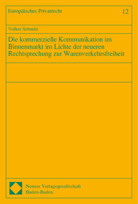 Schmitz | Die kommerzielle Kommunikation im Binnenmarkt im Lichte der neueren Rechtsprechung zur Warenverkehrsfreiheit | Buch | 978-3-7890-6581-1 | sack.de
