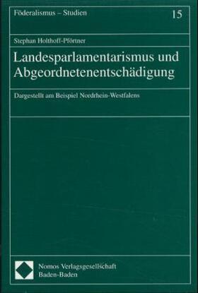Holthoff-Pförtner | Landesparlamentarismus und Abgeordnetenentschädigung | Buch | 978-3-7890-6625-2 | sack.de