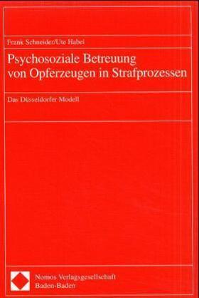 Schneider / Habel | Psychosoziale Betreuung von Opferzeugen in Strafprozessen | Buch | 978-3-7890-6748-8 | sack.de