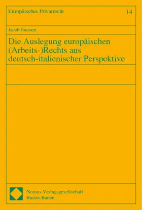 Joussen |  Die Auslegung europäischen (Arbeits-)Rechts aus deutsch-italienischer Perspektive | Buch |  Sack Fachmedien