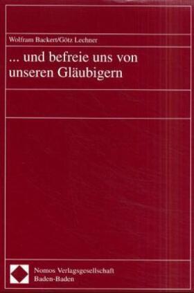 Backert / Lechner | Und befreie uns von unseren Gläubigern | Buch | 978-3-7890-6779-2 | sack.de