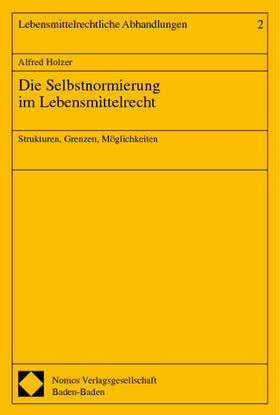 Holzer | Die Selbstnormierung im Lebensmittelrecht | Buch | 978-3-7890-6781-5 | sack.de
