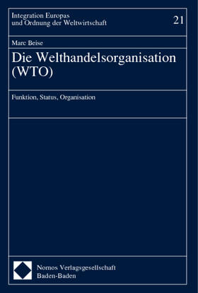 Beise |  Die Welthandelsorganisation ( WTO) | Buch |  Sack Fachmedien