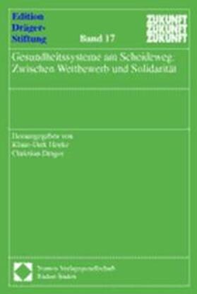 Henke / Dräger | Gesundheitssysteme am Scheideweg: Zwischen Wettbewerb und Solidarität | Buch | 978-3-7890-7167-6 | sack.de