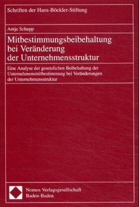Schupp | Mitbestimmungsbeibehaltung bei Veränderung der Unternehmensstruktur | Buch | 978-3-7890-7310-6 | sack.de