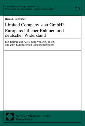 Halbhuber | Limited Company statt GmbH? Europarechtlicher Rahmen und deutscher Widerstand | Buch | 978-3-7890-7342-7 | sack.de