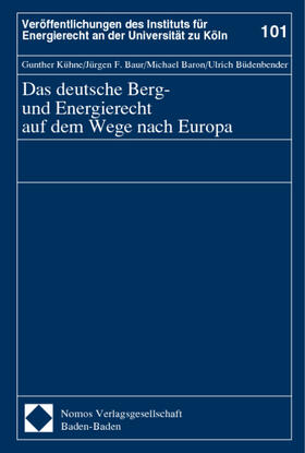 Kühne / Baur / Baron | deutsche Berg- u. Energierecht | Buch | 978-3-7890-7693-0 | sack.de