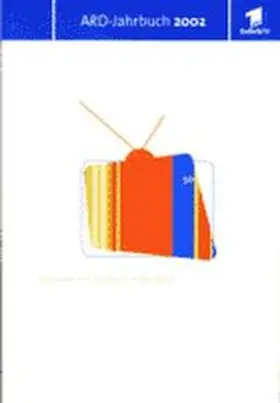 Arbeitsgemeinschaft der öffentlich-rechtlichen Rundfunkanstalten der Bundesrepublik Deutschland (ARD) |  ARD Jahrbuch 2002 | Buch |  Sack Fachmedien