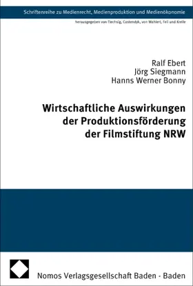 Ebert / Siegmann / Bonny |  Wirtschaftliche Auswirkungen der Produktionsförderung der Filmstiftung NRW | Buch |  Sack Fachmedien