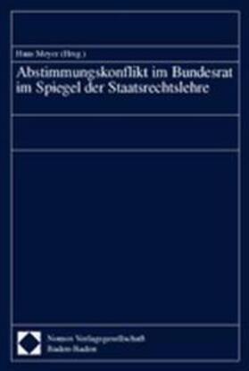 Meyer | Abstimmungskonflikt im Bundesrat im Spiegel der Staatsrechtslehre | Buch | 978-3-7890-8348-8 | sack.de