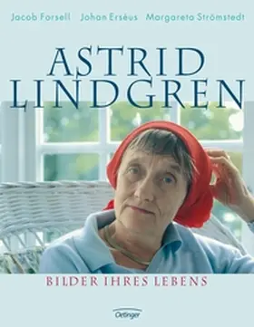 Forsell / Erséus / Strömstedt |  Astrid Lindgren. Bilder ihres Lebens | Buch |  Sack Fachmedien