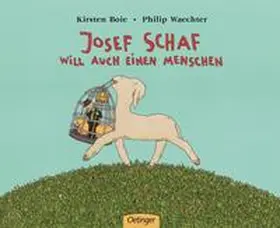 Boie / Waechter | Josef Schaf will auch einen Menschen | Buch | 978-3-7891-6339-5 | www.sack.de