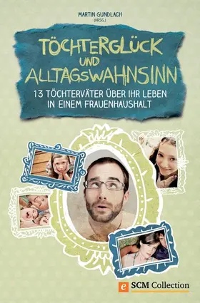 Gundlach |  Töchterglück und Alltagswahnsinn | eBook | Sack Fachmedien