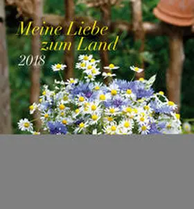 Meine Liebe zum Land 2018 | Sonstiges | 978-3-7893-4784-9 | www.sack.de