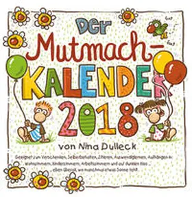 Dulleck |  Der Mutmachkalender 2018 | Sonstiges |  Sack Fachmedien