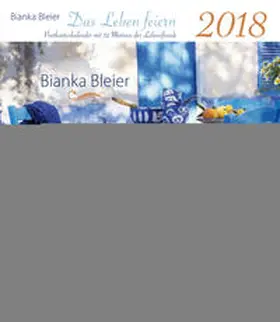 Bleier |  Das Leben feiern 2018 - Postkartenkalender mit 52 Motiven der Lebensfreude | Sonstiges |  Sack Fachmedien