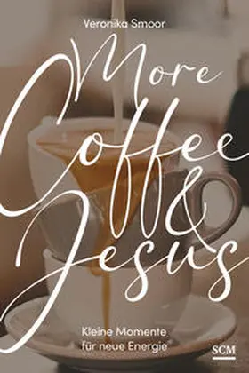 Smoor | More Coffee and Jesus | Buch | 978-3-7893-9907-7 | www.sack.de