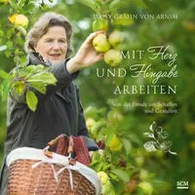 Arnim / v. Arnim | Mit Herz und Hingabe arbeiten | Buch | 978-3-7893-9913-8 | www.sack.de