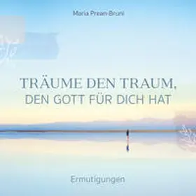 Prean-Bruni | Träume den Traum, den Gott für dich hat | Buch | 978-3-7893-9922-0 | www.sack.de