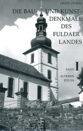 Sturm |  Die Bau- und Kunstdenkmale des Fuldaer Landes | Buch |  Sack Fachmedien