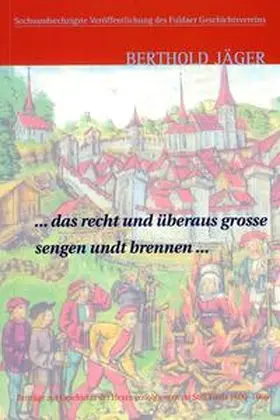 Jäger |  ... das recht und überaus grosse sengen undt brennen ... | Buch |  Sack Fachmedien