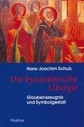 Schulz |  Die byzantinische Liturgie | Buch |  Sack Fachmedien