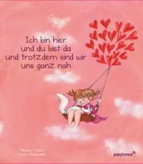Fritsch |  Ich bin hier und du bist da und trotzdem sind wir uns ganz nah | Buch |  Sack Fachmedien
