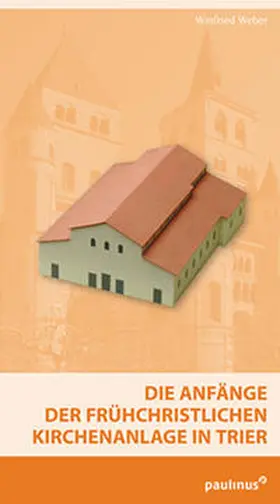 Weber |  Die Anfänge der frühchristlichen Kirchenanlage in Trier | Buch |  Sack Fachmedien