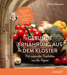 Altmann |  Gesunde Ernährung aus dem Kloster | Buch |  Sack Fachmedien