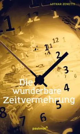 Zenetti |  Die wunderbare Zeitvermehrung | Buch |  Sack Fachmedien