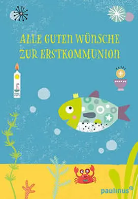 Fritsch |  Alle guten Wünsche zur Erstkommunion | Buch |  Sack Fachmedien