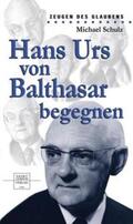 Schulz |  Hans Urs von Balthasar begegnen | Buch |  Sack Fachmedien